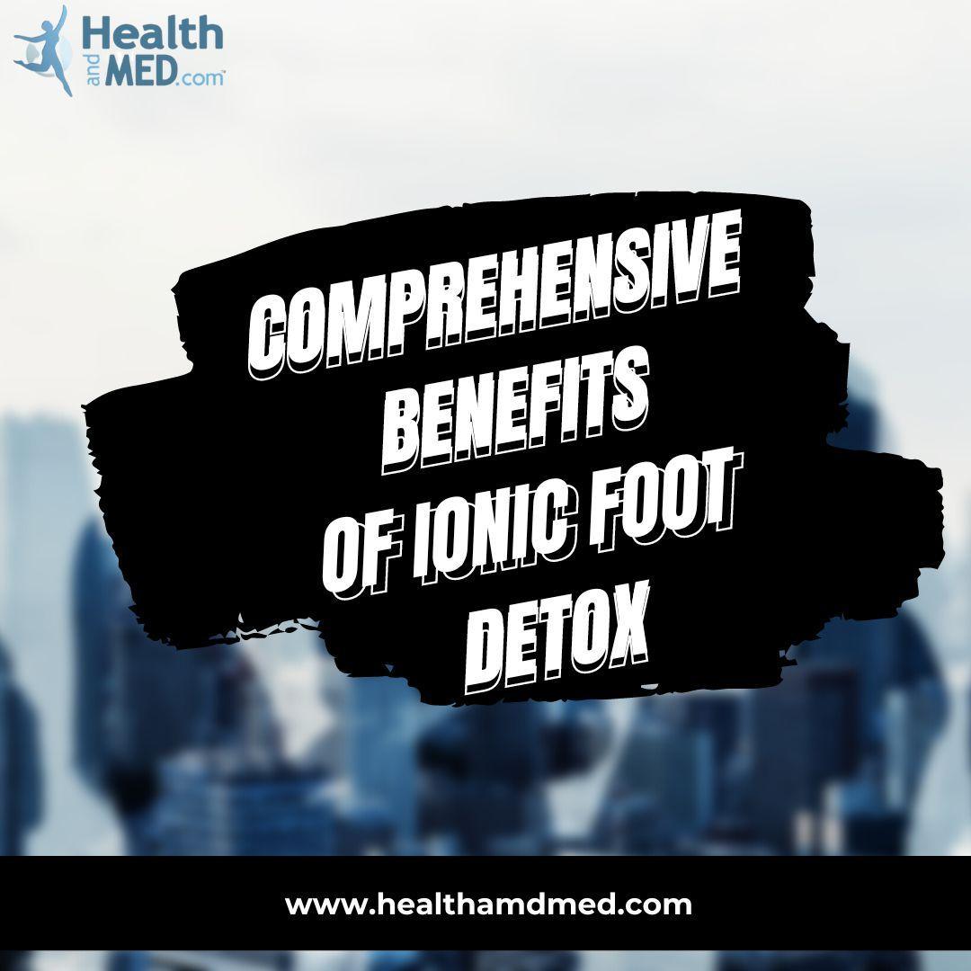 Ionic Foot Detox Benefits