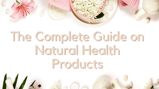 The Complete Guide on Natural Health Products
