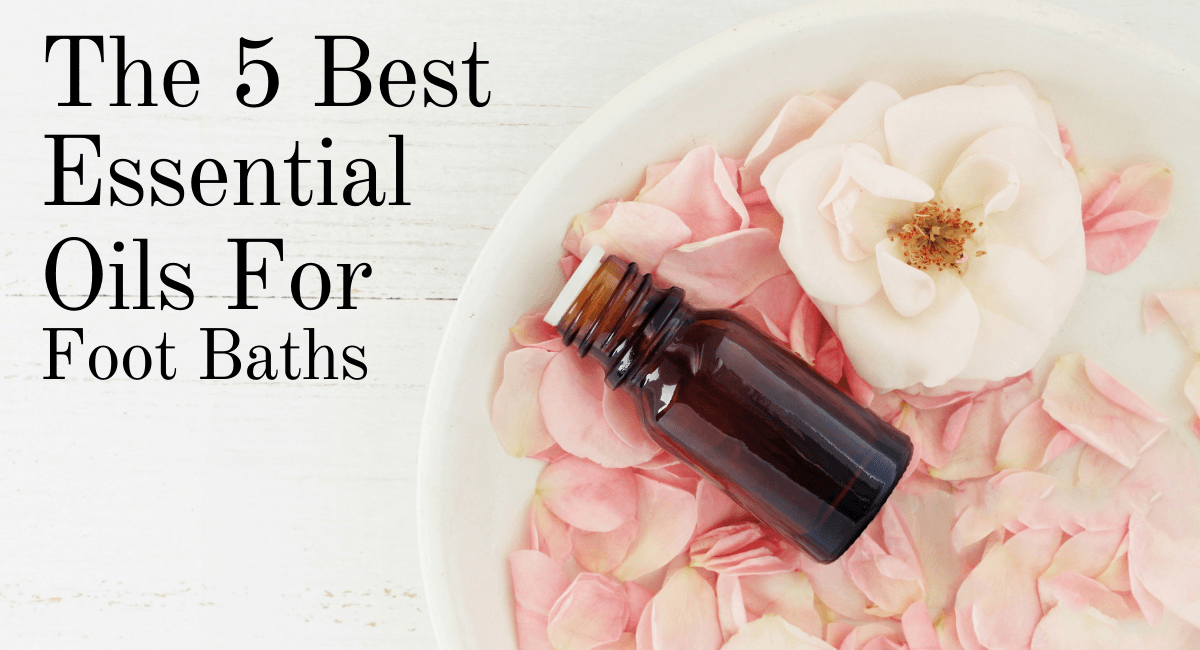 The 5 Best Essential Oils for Warm Foot Baths - HEALTHandMED