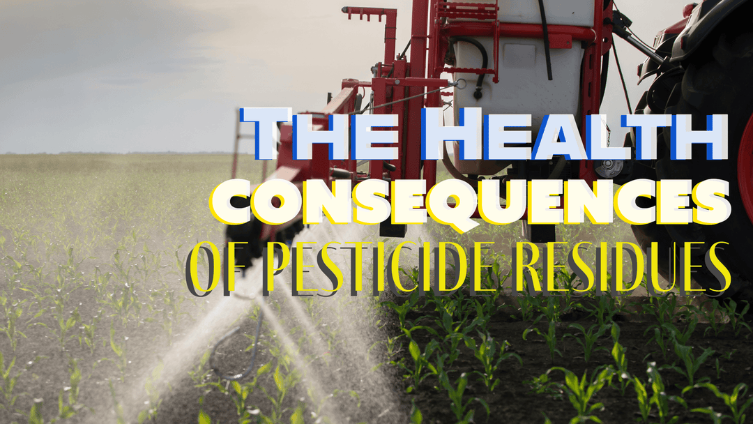 From Farm to Table: The Health Consequences of Pesticide Residues