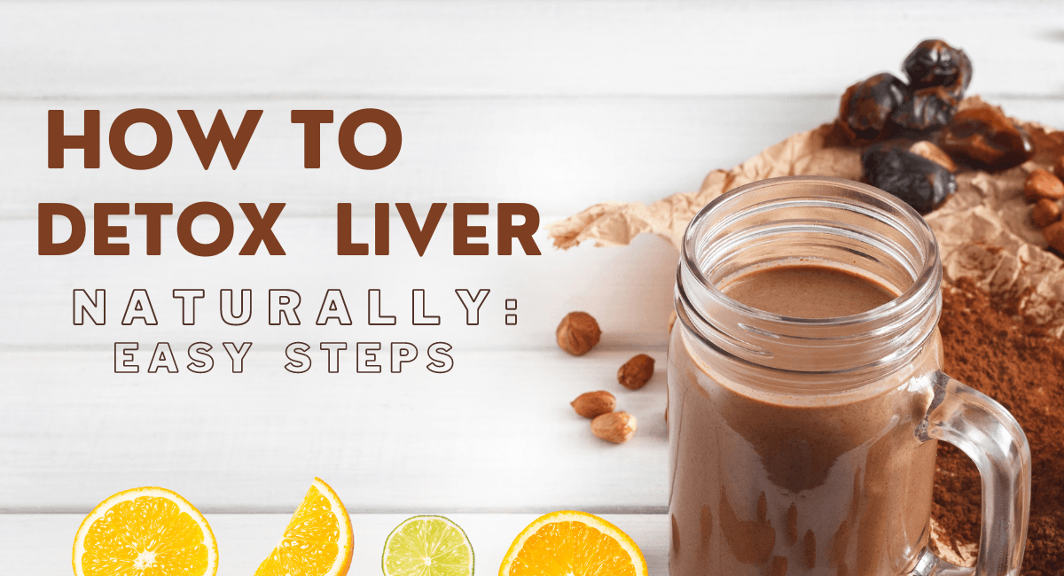 How to Detox your Liver Naturally: Easy Steps - HEALTHandMED