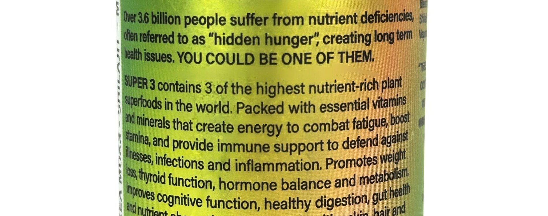 Super Charge Your Body with Vitamin and Mineral Rich Nutrients ( Irish Sea Moss, Shilajit, Moringa) 3 of the highest nutrient rich plant superfoods in the world. Packed with essential vitamins and minerals that create energy to combat fatigue, boost stamina and provide immune support. " Fix Your Nutrient Deficieances Now!"